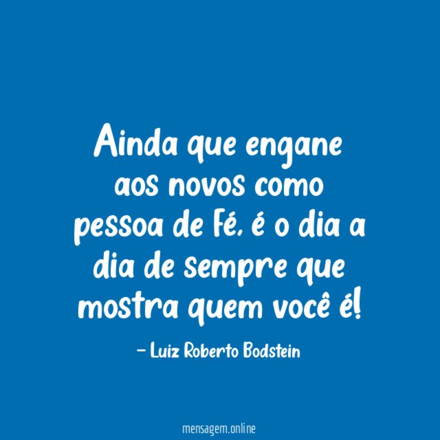 Ainda que engane aos novos como pessoa de fé
