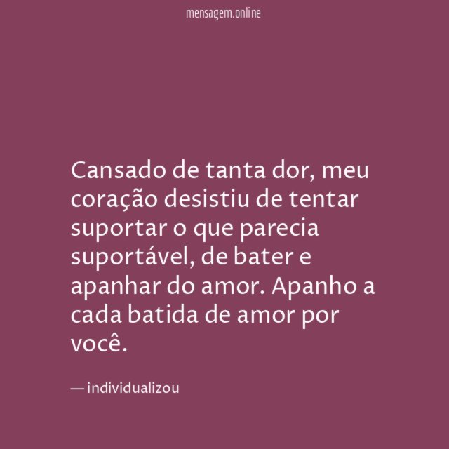 Cansado de tanta dor