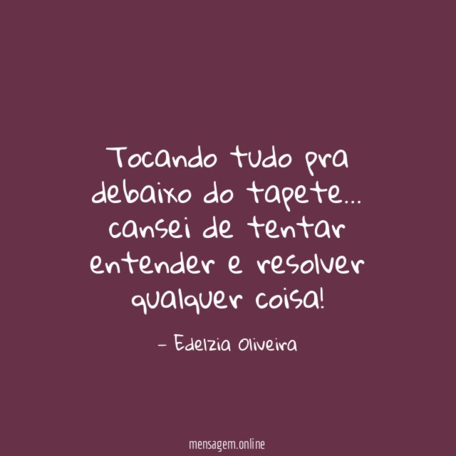 Tocando tudo pra debaixo do tapete