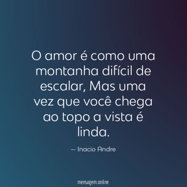 O amor é como uma montanha difícil de escalar