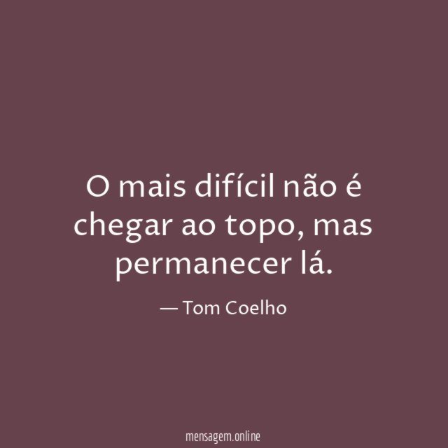 O mais difícil não é chegar ao topo