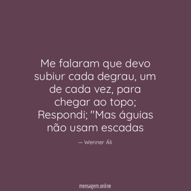 Me falaram que devo subiur cada degrau