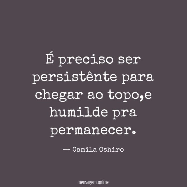 É preciso ser persistênte para chegar ao topo