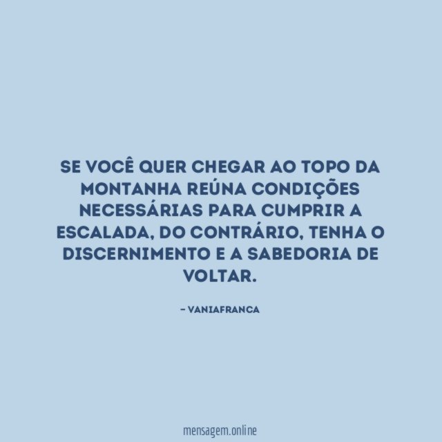Se você quer chegar ao topo da montanha