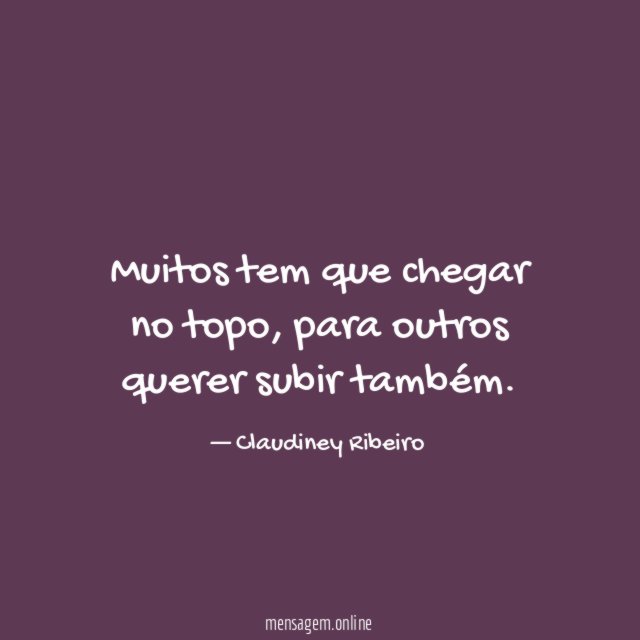 Muitos tem que chegar no topo