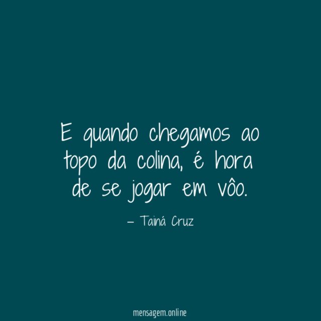 E quando chegamos ao topo da colina