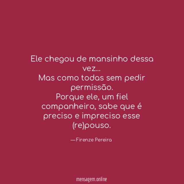 Ele chegou de mansinho dessa vez