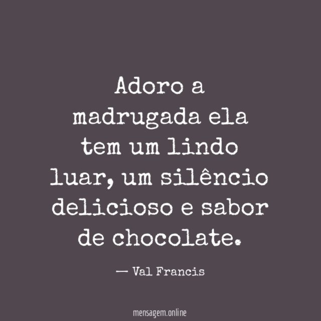 Adoro a madrugada ela tem um lindo luar