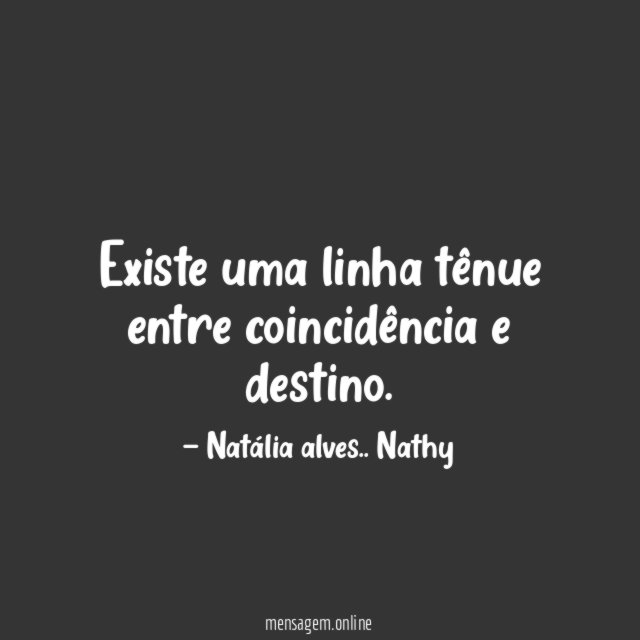 Existe uma linha tênue entre coincidência e destino