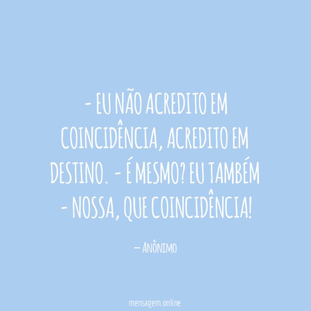 Eu não acredito em coincidência