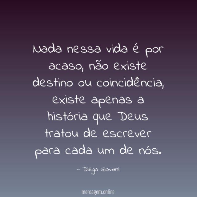 Nada nessa vida é por acaso