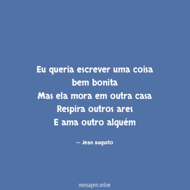 Eu queria escrever uma coisa bem bonita Mas ela
