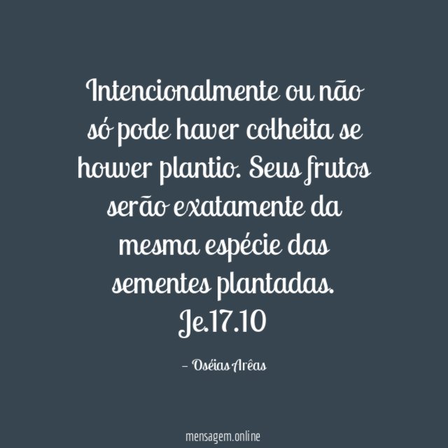 Intencionalmente ou não só pode haver colheita se houver plantio