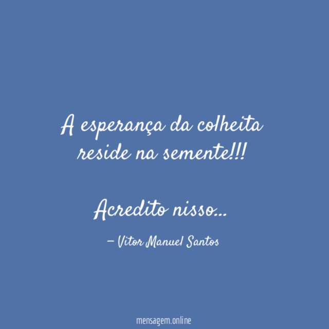 A esperança da colheita reside na semente