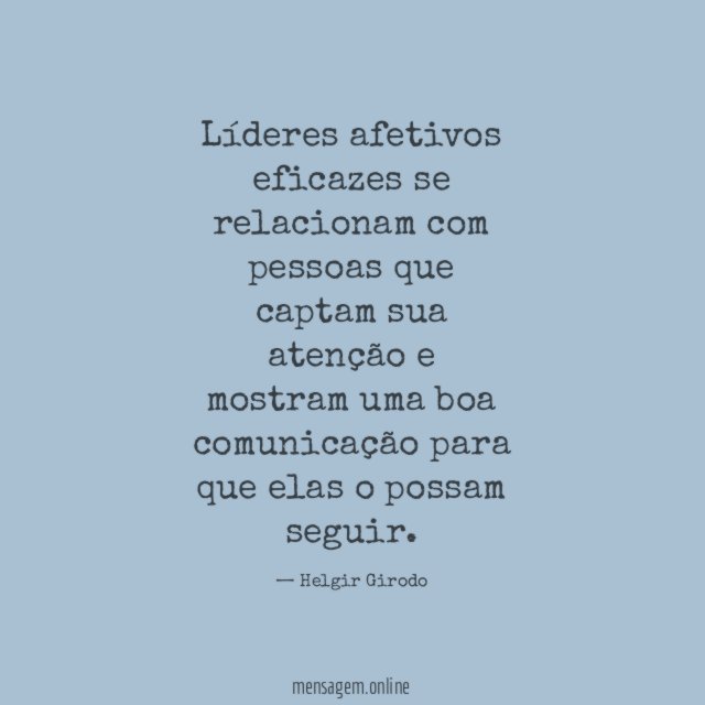 Líderes afetivos eficazes se relacionam com pessoas que