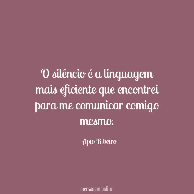 O silêncio é a linguagem mais eficiente que