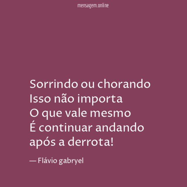 Sorrindo ou chorando Isso não importa O que vale mesmo É