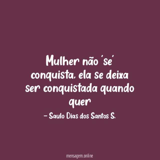 Mulher não 'se' conquista