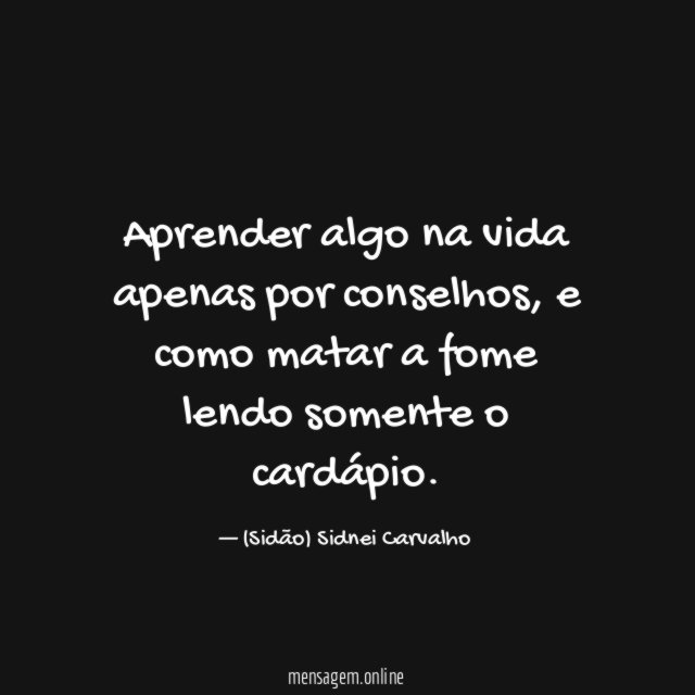 Aprender algo na vida apenas por conselhos