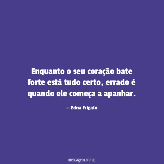 Enquanto o seu coração bate forte está tudo certo