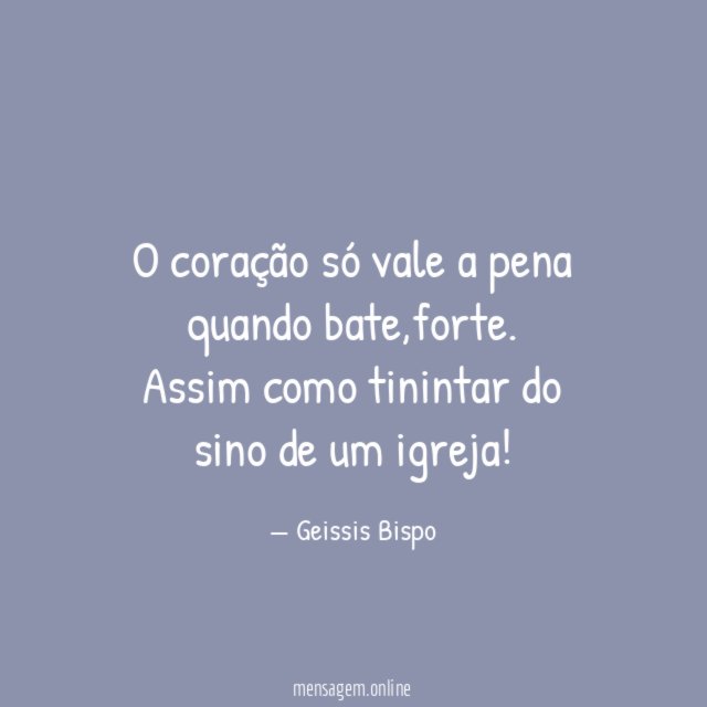 O coração só vale a pena quando bate