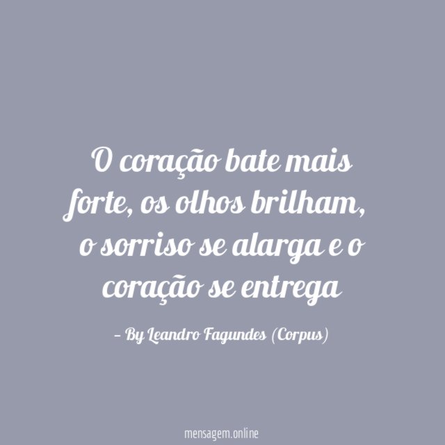 "O coração bate mais forte, os olhos brilham, o sorriso se alarga e o coração se entrega"
