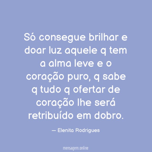 Só consegue brilhar e doar luz aquele q