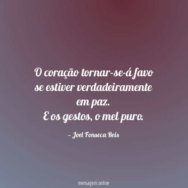 O coração tornar-se-á favo se estiver verdadeiramente em paz