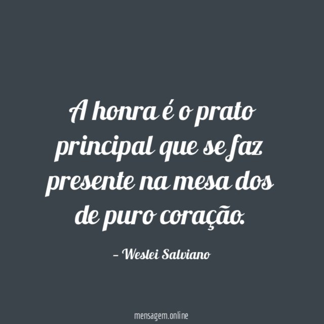 A honra é o prato principal que se
