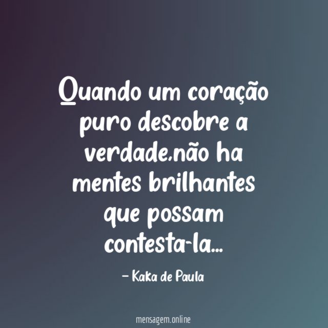 Quando um coração puro descobre a verdade