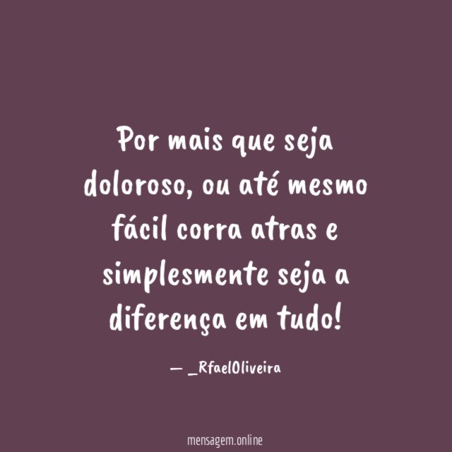 Por mais que seja doloroso