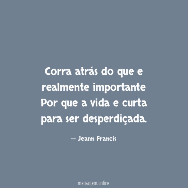 Corra atrás do que e realmente importante Por que