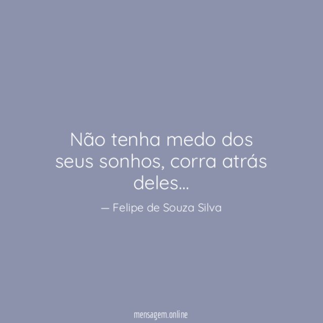Não tenha medo dos seus sonhos