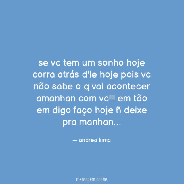 se vc tem um sonho hoje corra atrás