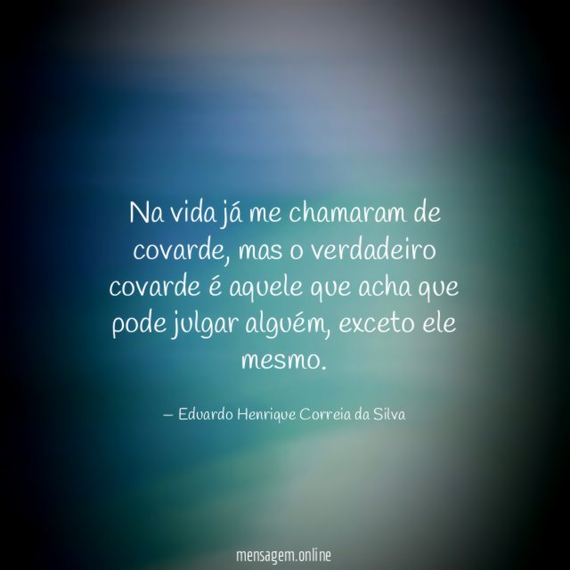 Na vida já me chamaram de covarde