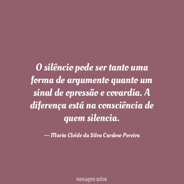 O silêncio pode ser tanto uma forma de