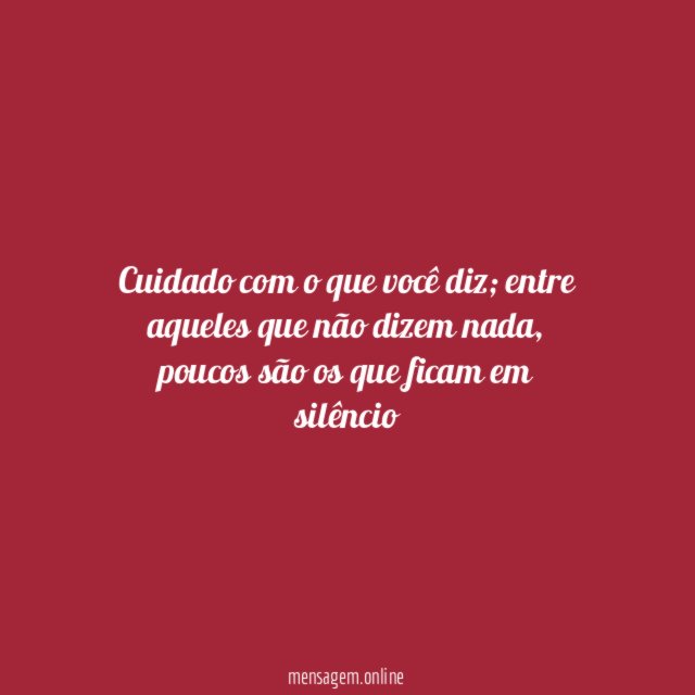 Cuidado com o que você diz