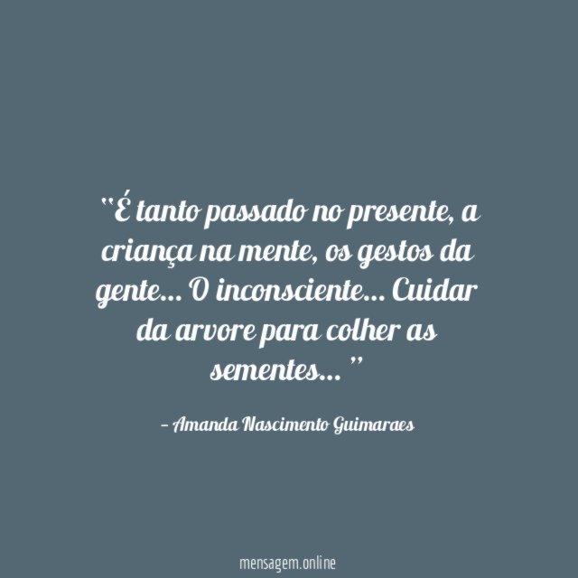 É tanto passado no presente