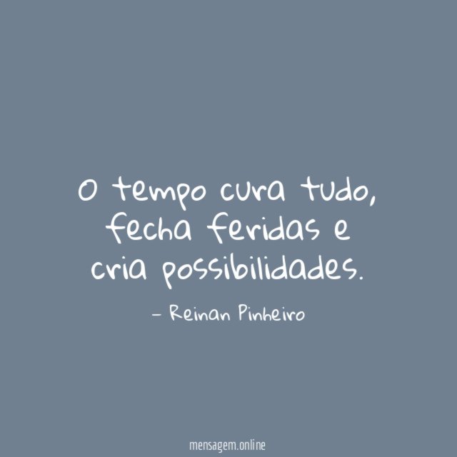 O tempo cura tudo