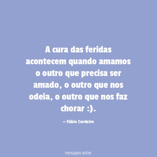 A cura das feridas acontecem quando amamos