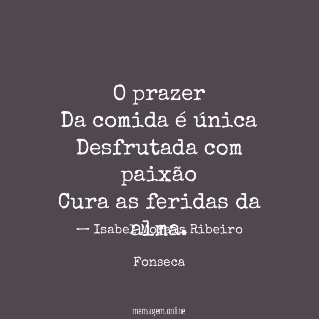 O prazer Da comida é única Desfrutada com paixão Cura as