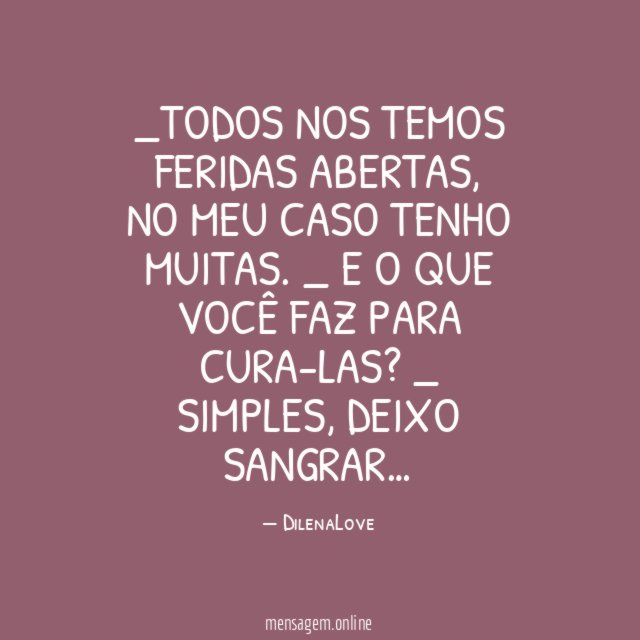 Todos nos temos feridas abertas