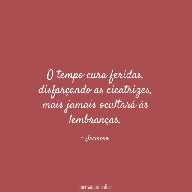 O tempo cura feridas