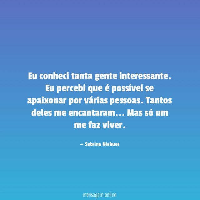 Eu conheci tanta gente interessante