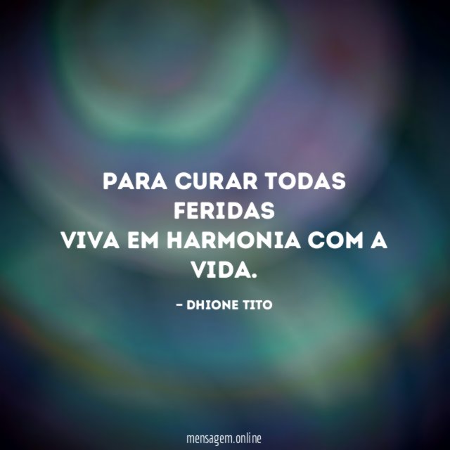 Para curar todas feridas viva em harmonia com a vida