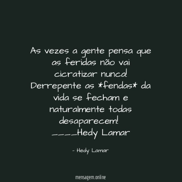 As vezes a gente pensa que as feridas