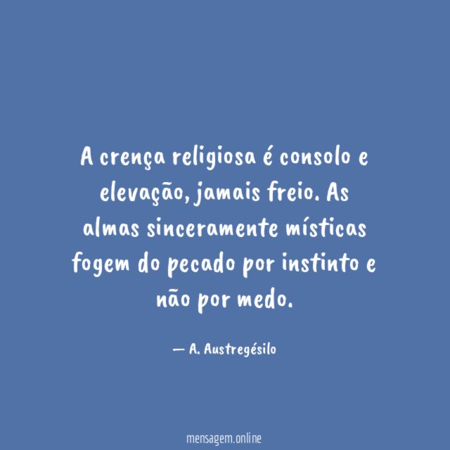 A crença religiosa é consolo e elevação