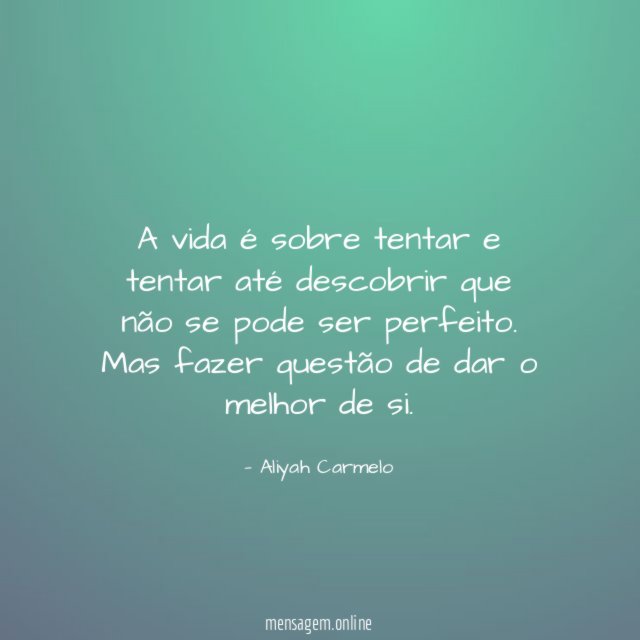 A vida é sobre tentar e tentar até