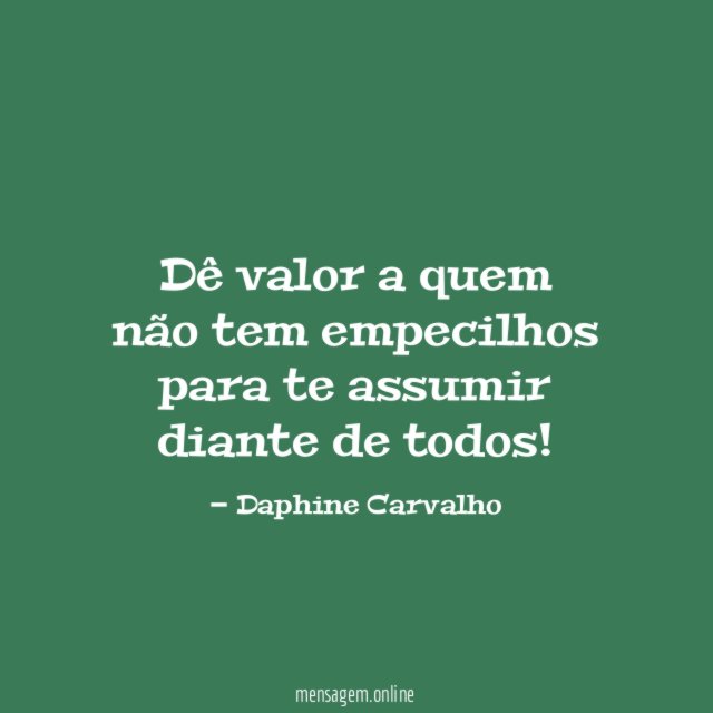 Dê valor a quem não tem empecilhos para
