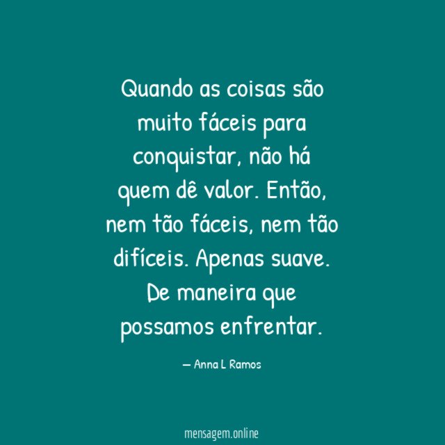 Quando as coisas são muito fáceis para conquistar
